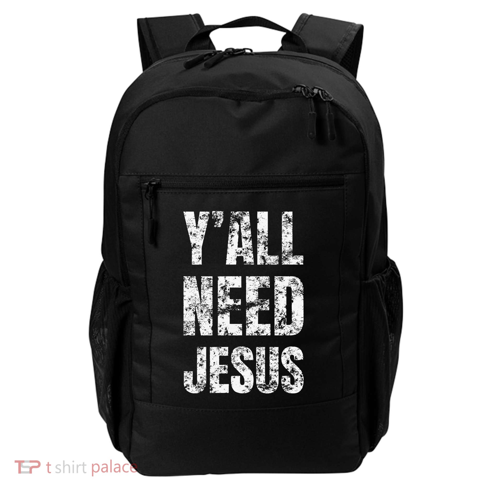 YAll Need Jesus Christian Faith S Saved S Backpack