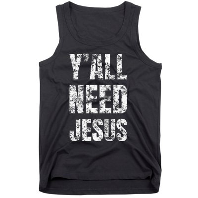 YAll Need Jesus Christian Faith S Saved S Tank Top