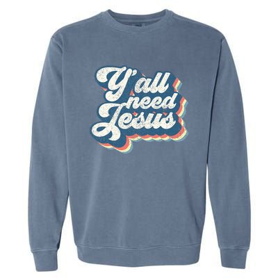 Yall Need Jesus Christian Retro 70s Christ Bible Women Gift Garment-Dyed Sweatshirt