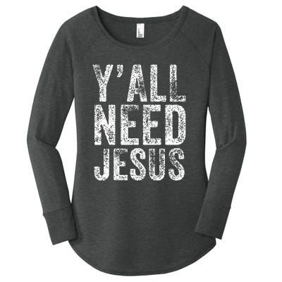 Y'all Need Jesus Religious Faith Funny Christian Church Women's Perfect Tri Tunic Long Sleeve Shirt