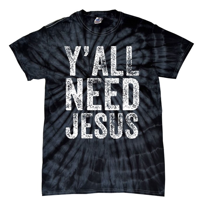 Y'all Need Jesus Religious Faith Funny Christian Church Tie-Dye T-Shirt