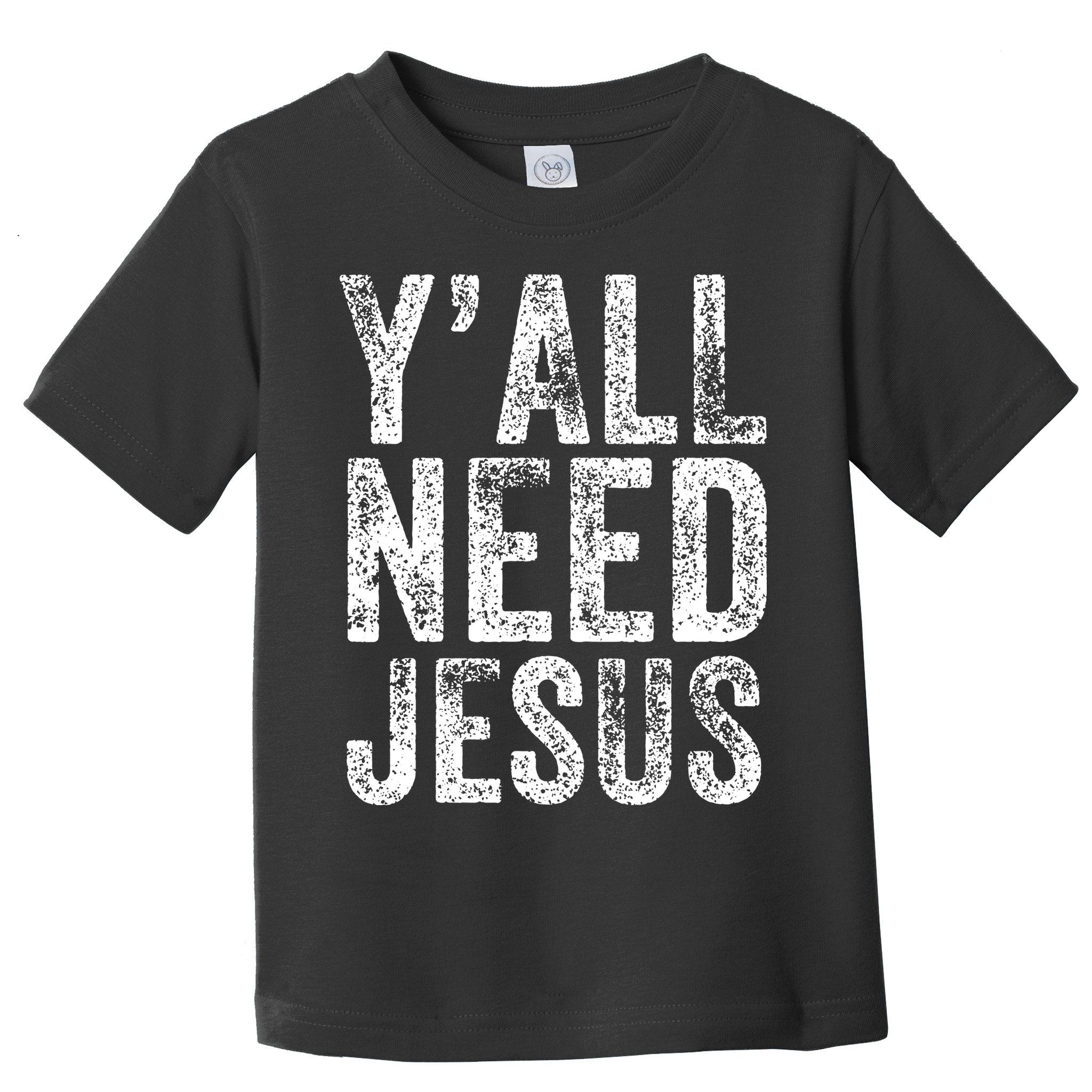 Y'all Need Jesus Religious Faith Funny Christian Church Toddler T-Shirt