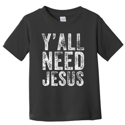 Y'all Need Jesus Religious Faith Funny Christian Church Toddler T-Shirt