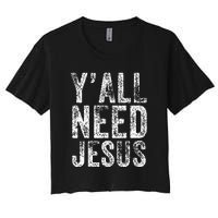 Y'all Need Jesus Religious Faith Funny Christian Church Women's Crop Top Tee