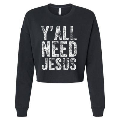 Y'all Need Jesus Religious Faith Funny Christian Church Cropped Pullover Crew