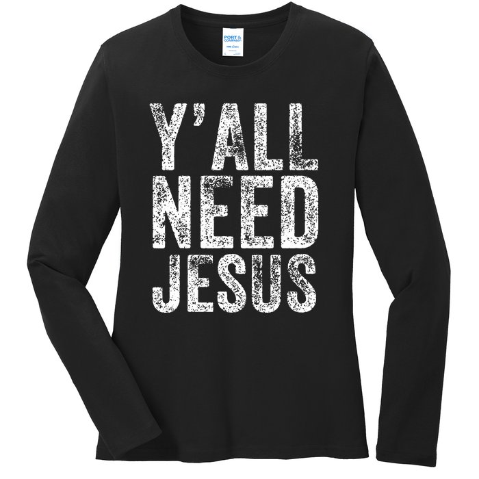 Y'all Need Jesus Religious Faith Funny Christian Church Ladies Long Sleeve Shirt