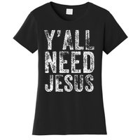 Y'all Need Jesus Religious Faith Funny Christian Church Women's T-Shirt