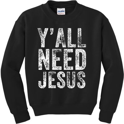 Y'all Need Jesus Religious Faith Funny Christian Church Kids Sweatshirt