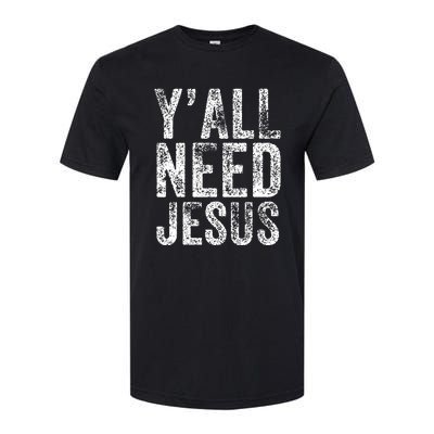 Y'all Need Jesus Religious Faith Funny Christian Church Softstyle CVC T-Shirt