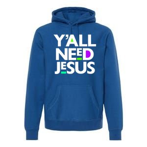 Ya'll Need Jesus Funny Easter Family Mom Dad Gift Premium Hoodie