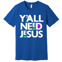 Ya'll Need Jesus Funny Easter Family Mom Dad Gift Premium T-Shirt