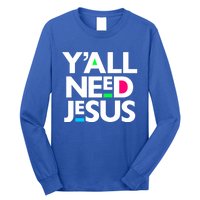 Ya'll Need Jesus Funny Easter Family Mom Dad Gift Long Sleeve Shirt