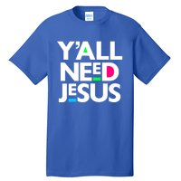 Ya'll Need Jesus Funny Easter Family Mom Dad Gift Tall T-Shirt