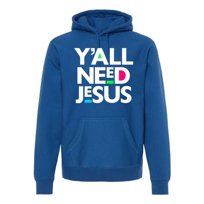 Ya'll Need Jesus Funny Easter Family Mom Dad Gift Premium Hoodie