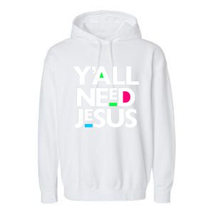 Ya'll Need Jesus Funny Easter Family Mom Dad Gift Garment-Dyed Fleece Hoodie