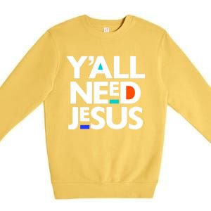 Ya'll Need Jesus Funny Easter Family Mom Dad Gift Premium Crewneck Sweatshirt