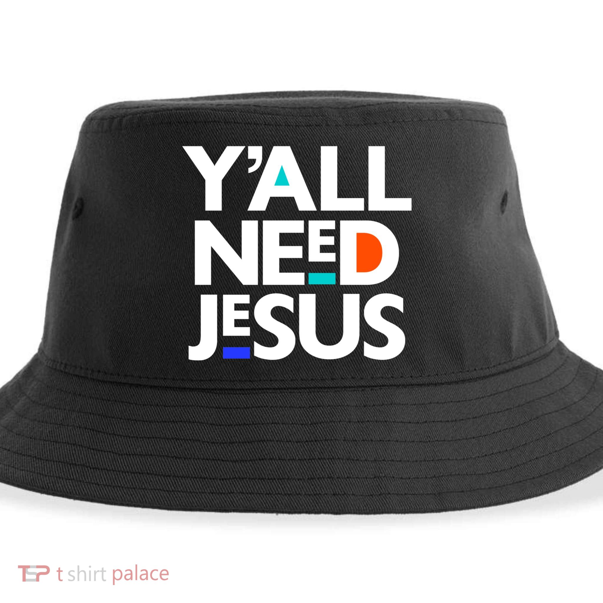 Ya'll Need Jesus Funny Easter Family Mom Dad Gift Sustainable Bucket Hat