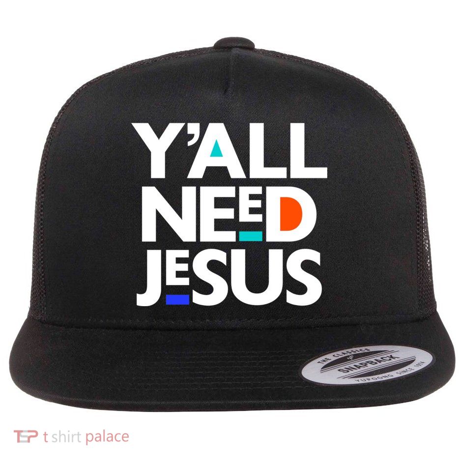 Ya'll Need Jesus Funny Easter Family Mom Dad Gift Flatbill Hat