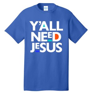 Ya'll Need Jesus Funny Easter Family Mom Dad Gift Tall T-Shirt