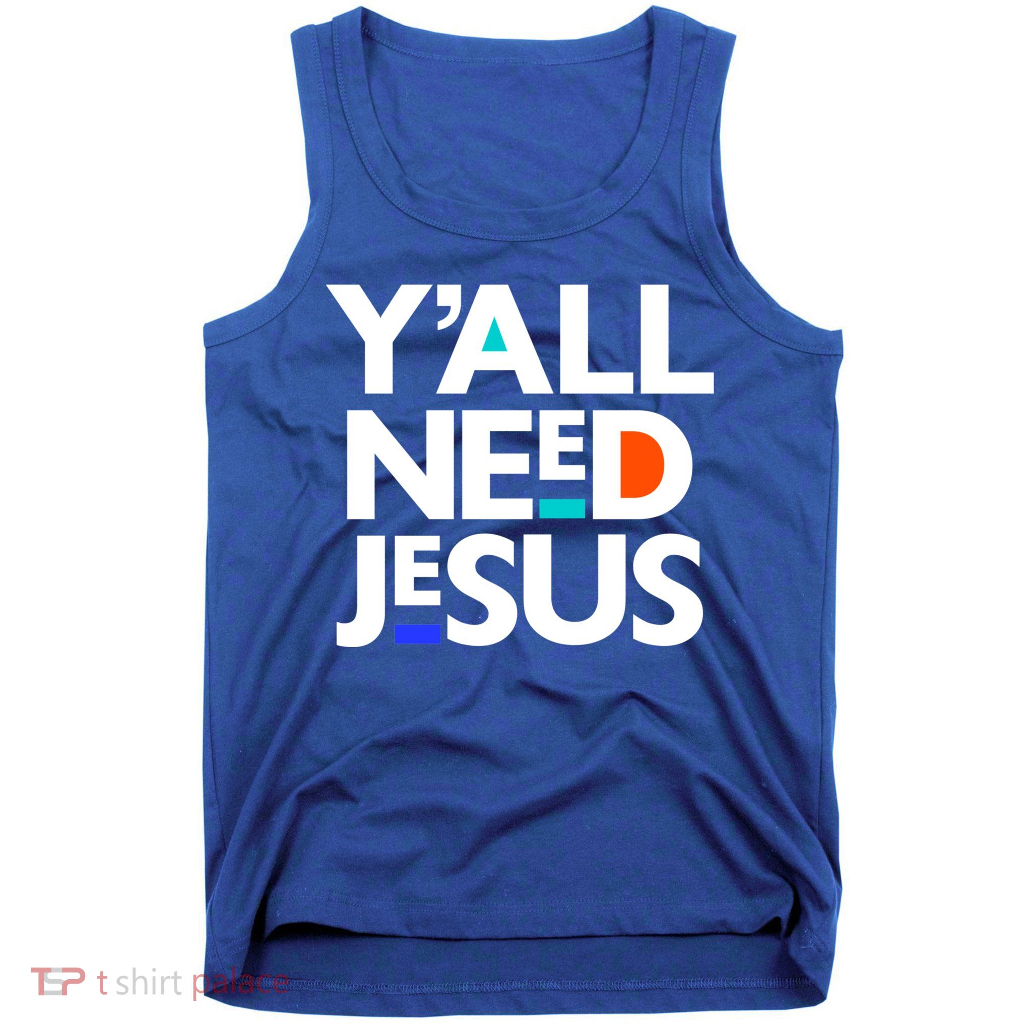 Ya'll Need Jesus Funny Easter Family Mom Dad Gift Tank Top