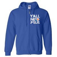 Ya'll Need Jesus Funny Easter Family Mom Dad Gift Full Zip Hoodie