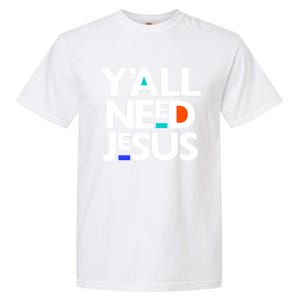 Ya'll Need Jesus Funny Easter Family Mom Dad Gift Garment-Dyed Heavyweight T-Shirt