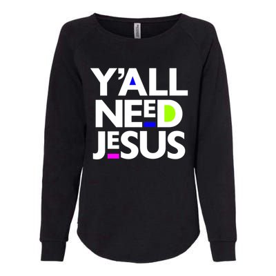 Ya'll Need Jesus Funny Easter Family Mom Dad Gift Womens California Wash Sweatshirt