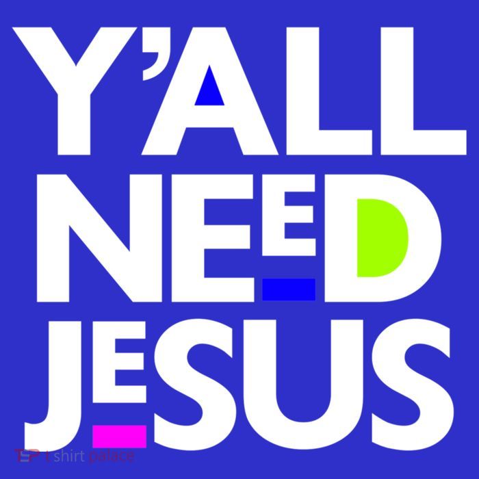 Ya'll Need Jesus Funny Easter Family Mom Dad Gift T-Shirt