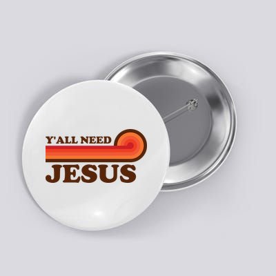 Y'all Need Jesus Retro Button