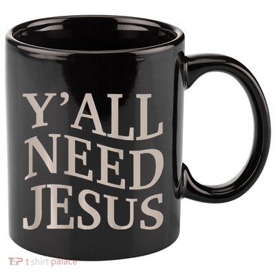 Yall Need Jesus Funny Christian Teen Girl Blessed Mama God 11oz C Handle Ceramic Mug