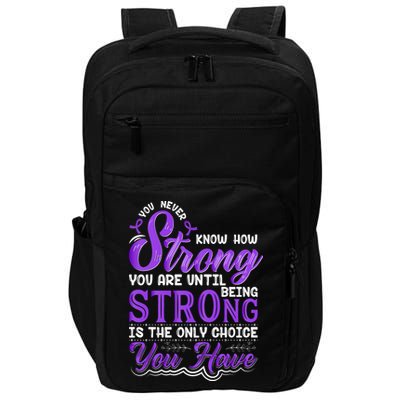 You Never Know How Strong You Are Until Being Strong Is The Only Choice You Have Impact Tech Backpack