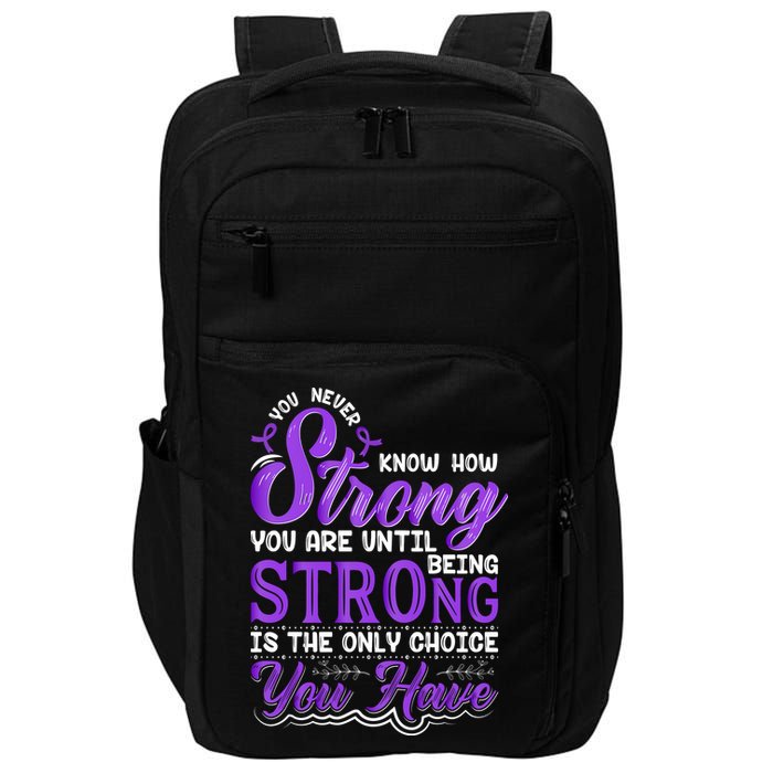 You Never Know How Strong You Are Until Being Strong Is The Only Choice You Have Impact Tech Backpack
