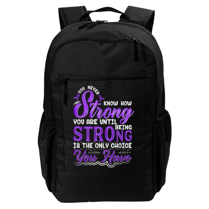 You Never Know How Strong You Are Until Being Strong Is The Only Choice You Have Backpack