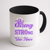You Never Know How Strong You Are Until Being Strong Is The Only Choice You Have Mug