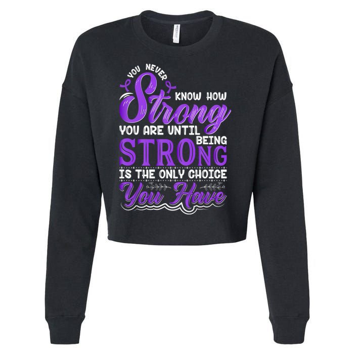 You Never Know How Strong You Are Until Being Strong Is The Only Choice You Have Cropped Pullover Crew