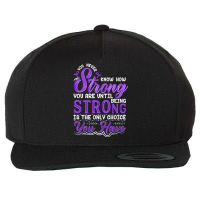 You Never Know How Strong You Are Until Being Strong Is The Only Choice You Have Wool Snapback Cap