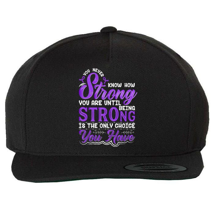 You Never Know How Strong You Are Until Being Strong Is The Only Choice You Have Wool Snapback Cap