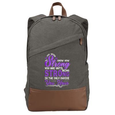 You Never Know How Strong You Are Until Being Strong Is The Only Choice You Have Cotton Canvas Backpack