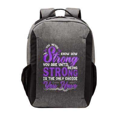 You Never Know How Strong You Are Until Being Strong Is The Only Choice You Have Vector Backpack