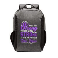 You Never Know How Strong You Are Until Being Strong Is The Only Choice You Have Vector Backpack