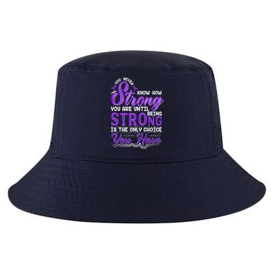 You Never Know How Strong You Are Until Being Strong Is The Only Choice You Have Cool Comfort Performance Bucket Hat