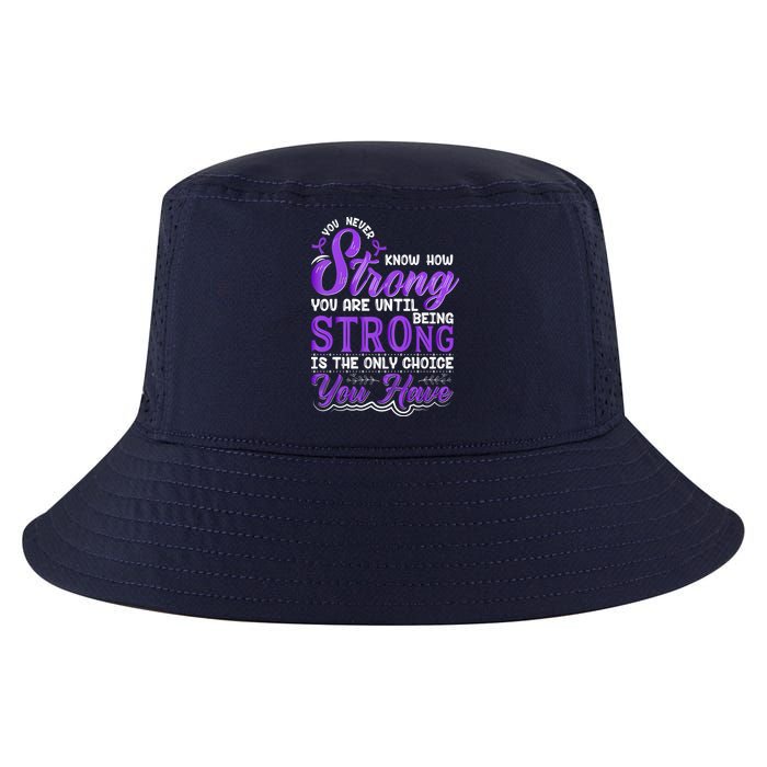 You Never Know How Strong You Are Until Being Strong Is The Only Choice You Have Cool Comfort Performance Bucket Hat