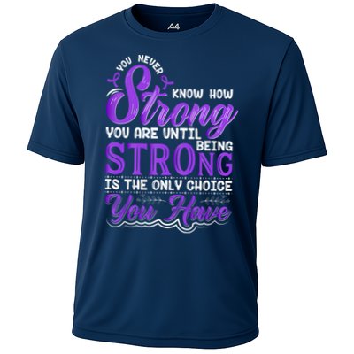 You Never Know How Strong You Are Until Being Strong Is The Only Choice You Have Performance Shirt
