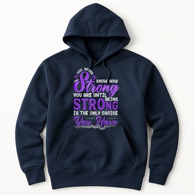 You Never Know How Strong You Are Until Being Strong Is The Only Choice You Have Hoodie