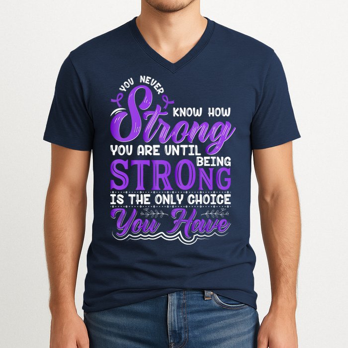 You Never Know How Strong You Are Until Being Strong Is The Only Choice You Have V-Neck T-Shirt