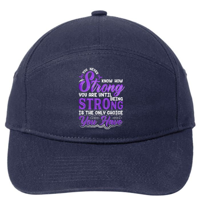 You Never Know How Strong You Are Until Being Strong Is The Only Choice You Have 7-Panel Snapback Hat