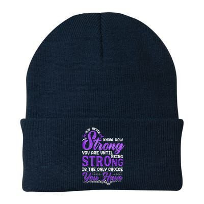 You Never Know How Strong You Are Until Being Strong Is The Only Choice You Have Beanie