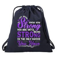 You Never Know How Strong You Are Until Being Strong Is The Only Choice You Have Drawstring Bag
