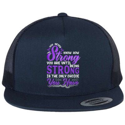You Never Know How Strong You Are Until Being Strong Is The Only Choice You Have Flatbill Hat
