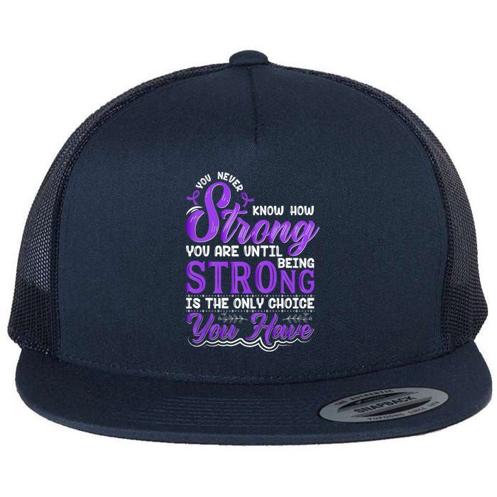 You Never Know How Strong You Are Until Being Strong Is The Only Choice You Have Flatbill Hat